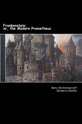 Frankenstein;: or, the Modern Prometheus