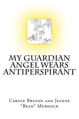 bokomslag My Guardian Angel Wears Antiperspirant