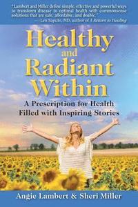 bokomslag Healthy and Radiant Within: A Prescription for Health Filled with Inspiring Stories