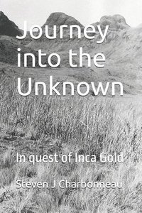 bokomslag Journey into the Unknown: In quest of Inca Gold