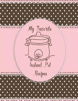 My Favorite Instant Pot Recipes 1