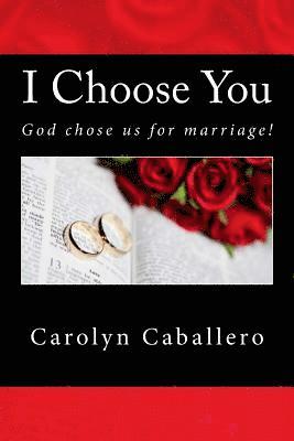 bokomslag I Choose You: God Chose Us for Marriage!