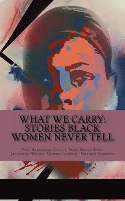 bokomslag What We Carry: Stories Black Women Never Tell