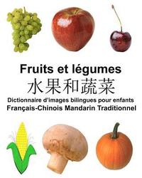 bokomslag Français-Chinois Mandarin Traditionnel Fruits et legumes Dictionnaire d'images bilingues pour enfants