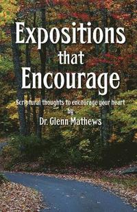 bokomslag Expositions that Encourage: Scriptural thoughts to encourage your heart