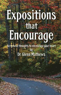 Expositions that Encourage: Scriptural thoughts to encourage your heart 1