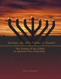 bokomslag Yeshua In His Father's Feasts: An Appointed Times Study Guide