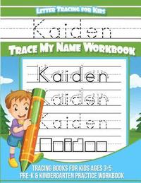 bokomslag Kaiden Letter Tracing for Kids Trace my Name Workbook: Tracing Books for Kids ages 3 - 5 Pre-K & Kindergarten Practice Workbook