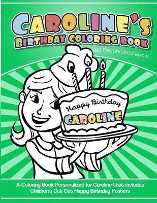 Caroline's Books - Caroline's Birthday Coloring Book Kids Personalized Books: A Coloring Book Personalized for Caroline that includes Children's Cut Out Happy Birthday P, Häftad