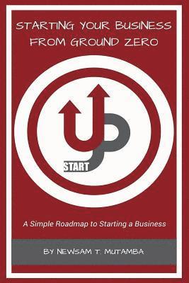 bokomslag Starting Your Business from Ground Zero: A Simple Roadmap to Starting a Business