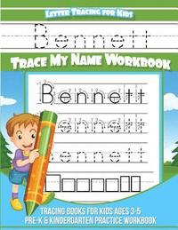 bokomslag Bennett Letter Tracing for Kids Trace my Name Workbook: Tracing Books for Kids ages 3 - 5 Pre-K & Kindergarten Practice Workbook