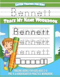 bokomslag Bennett Letter Tracing for Kids Trace my Name Workbook: Tracing Books for Kids ages 3 - 5 Pre-K & Kindergarten Practice Workbook