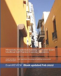 bokomslag Minnesota Residential Building Contractor Exam Unofficial Self Practice Exercise Questions 2018/19 Edition: 130+ questions focusing on building constr