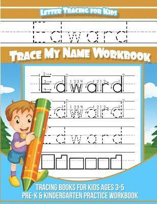 Edward Letter Tracing for Kids Trace my Name Workbook: Tracing Books for Kids ages 3 - 5 Pre-K & Kindergarten Practice Workbook 1