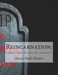 bokomslag Reincarnation: : Won't Take No For An Answer!!!