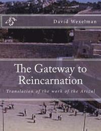 bokomslag The Gateway to Reincarnation: Translation of the work of the Arizal