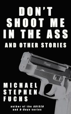 Don't Shoot Me In The Ass, And Other Stories 1