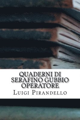 Luigi Pirandello - Quaderni di Serafino Gubbio operatore, Häftad