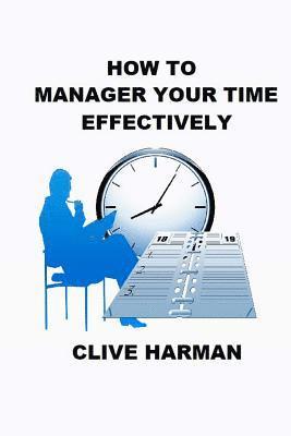bokomslag How to Manage Your Time Effectively: Read and Learn