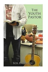 bokomslag The Youth Pastor: Getting started in youth ministry