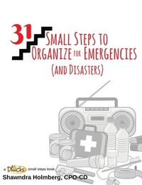 bokomslag 31 Small Steps to Organize for Emergencies (and Disasters)