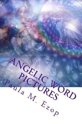 bokomslag Angelic Word Pictures: Food for your Spirit... Mini-Meditations to Inspire...