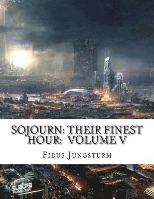 Sojourn: Their Finest Hour: Volume V 1