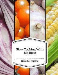 bokomslag Slow Cooking With Ms Rose