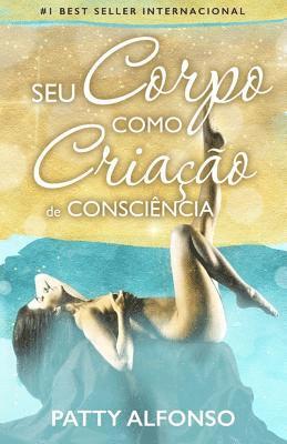 bokomslag Seu Corpo Como Criação de Consciência