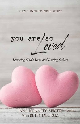 bokomslag You Are So Loved: Knowing God's Love and Loving Others