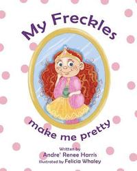 bokomslag My Freckles Make Me Pretty