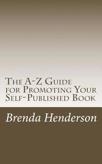 bokomslag The A-Z Guide for Promoting Your Self-Published Book