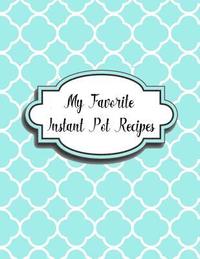 bokomslag My Favorite Instant Pot Recipes