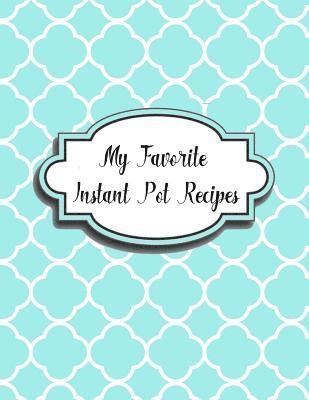 bokomslag My Favorite Instant Pot Recipes