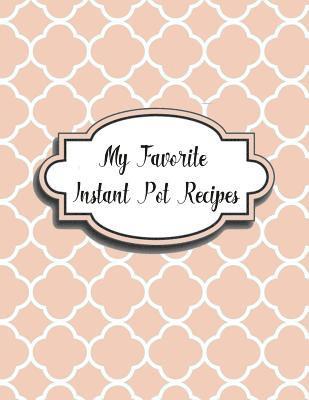 bokomslag My Favorite Instant Pot Recipes