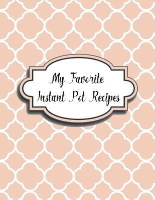 My Favorite Instant Pot Recipes 1