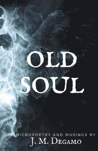 bokomslag Old Soul: Micropoetry and Musings