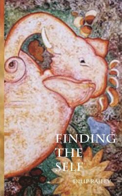 Dilip Rajeev - Finding The Self, Häftad. Tillgänglighet: Lägg i varukorg
