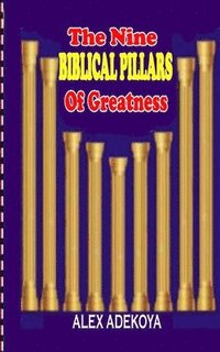 bokomslag The Nine Biblical Pillars of Greatness