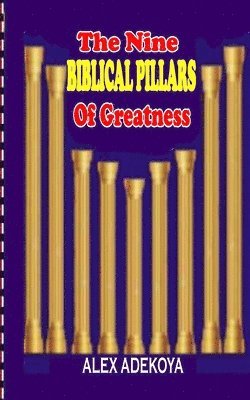 The Nine Biblical Pillars of Greatness 1
