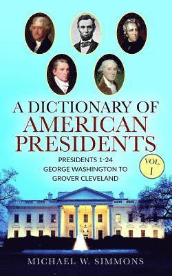 A Dictionary Of American Presidents Vol. 1 1