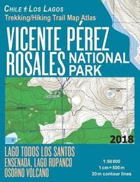 bokomslag Vicente Perez Rosales National Park Trekking/Hiking Trail Map Atlas Lago Todos Los Santos Ensenada, Lago Rupanco, Osorno Volcano Chile Los Lagos 1