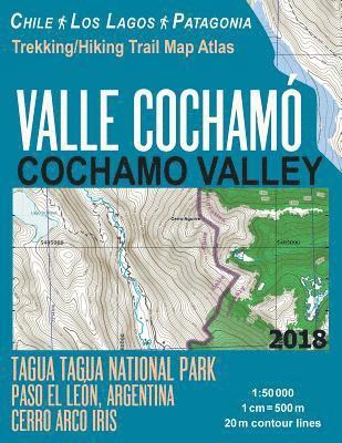 Valle Cochamo Cochamo Valley Trekking/Hiking Trail Map Atlas Tagua Tagua National Park Paso El Leon, Argentina Cerro Arco Iris Chile Los Lagos Patagonia 1 1