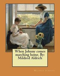 bokomslag When Johnny comes marching home. By: Mildred Aldrich