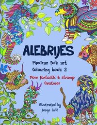 bokomslag Alebrijes Mexican folk art colouring book 2: More fantastic & strange Creatures