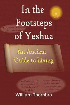 In the Footsteps of Yeshua: An Ancient Guide to Living 1