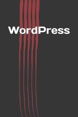 WordPress: How to Build your Own Website with WordPress for Beginners 1