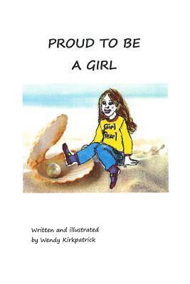 Wendy Kirkpatrick - Proud To Be A Girl, Häftad