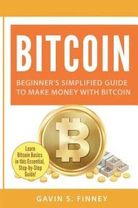 bokomslag Bitcoin: Beginner's Simplified Guide to Make Money with Bitcoin