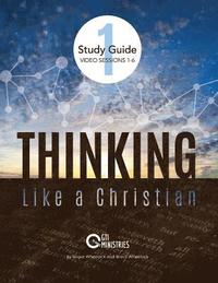 bokomslag Thinking Like a Christian Study Guide Video Sessions 1-6: Series 1: Sessions 1-6